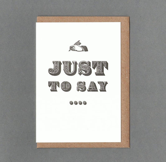 Just To Say B&W. Letterpress Greeting Card, Eco friendly